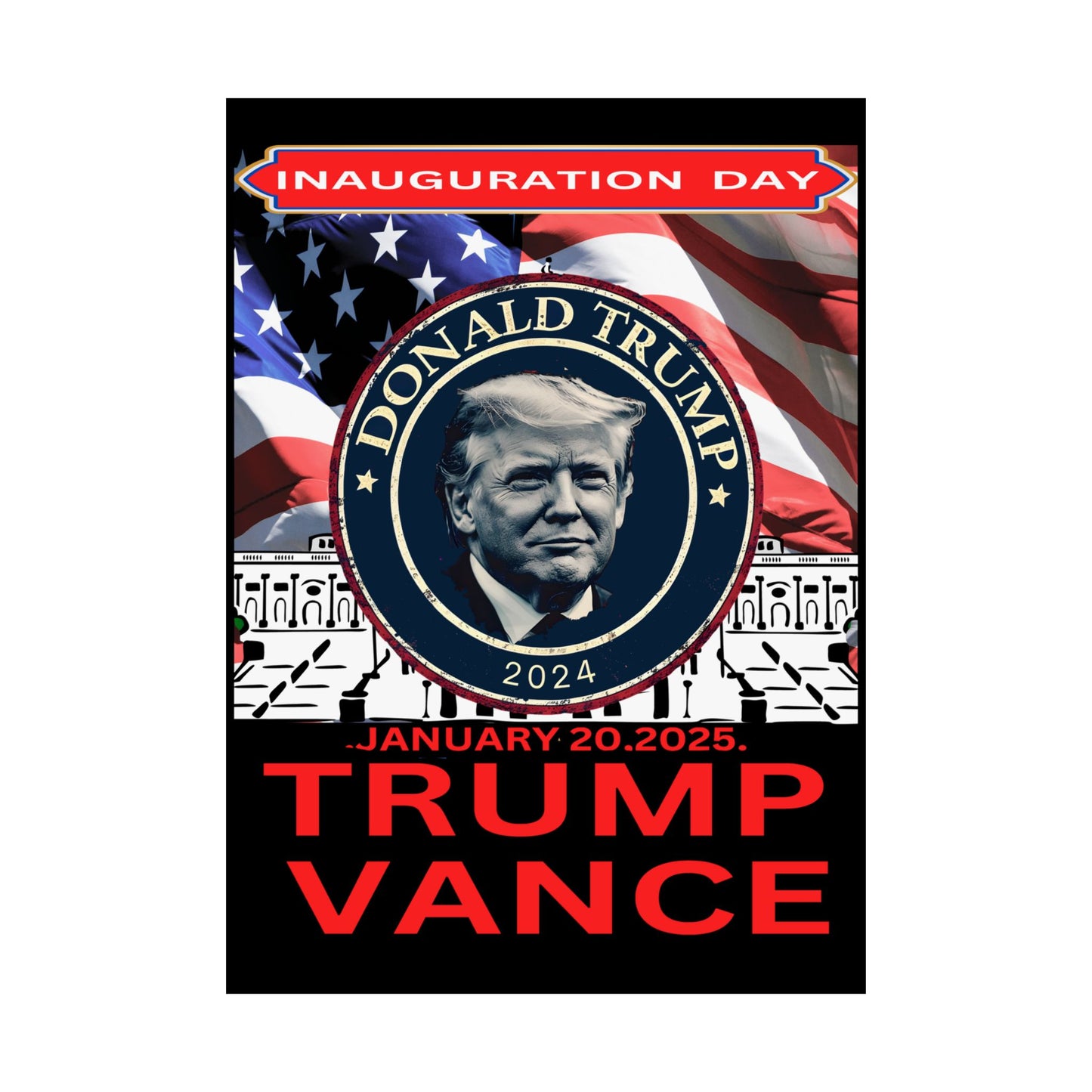 Matte Vertical Posters Donal Trump Inauguration day support your president  47th POTUS  USA