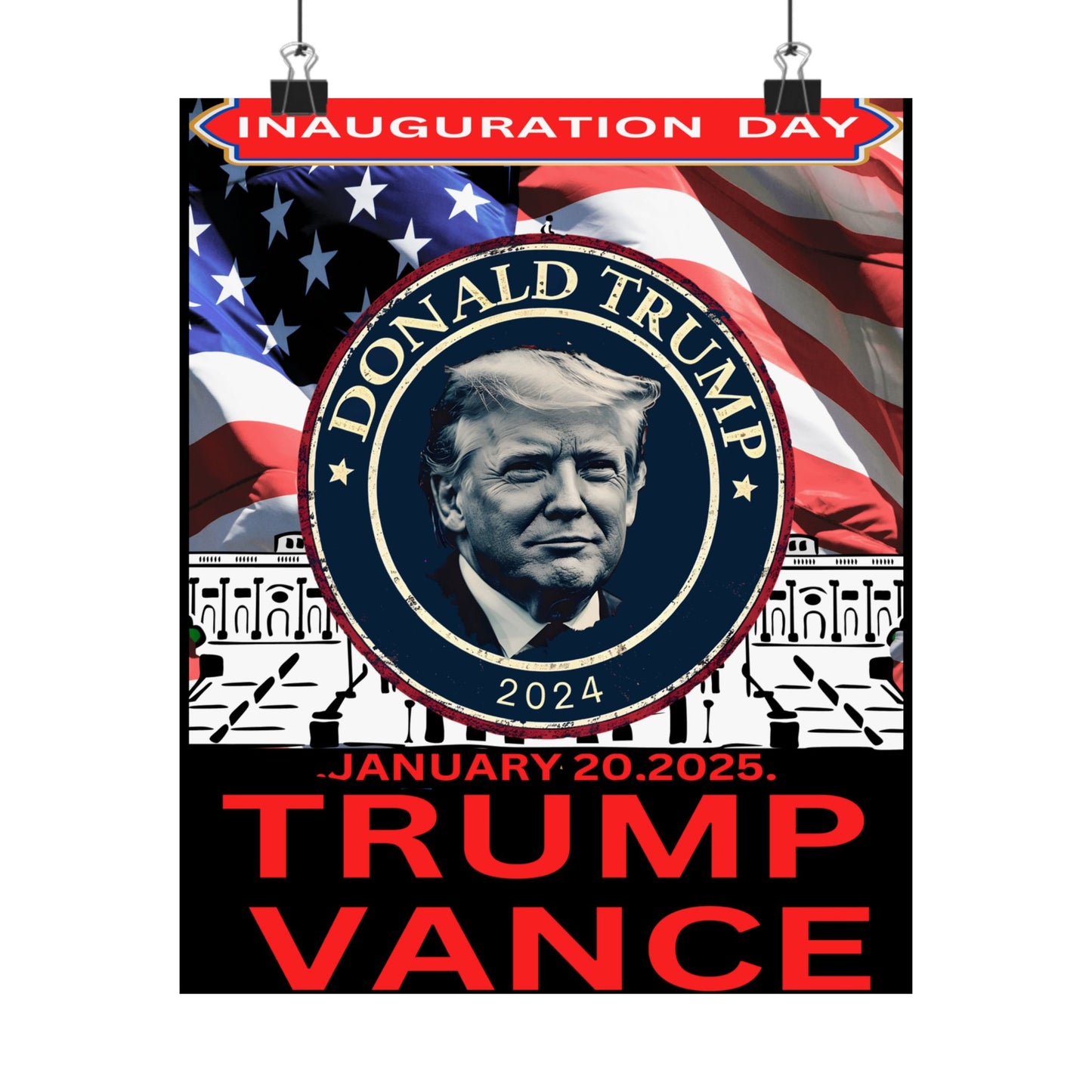 Matte Vertical Posters Donal Trump Inauguration day support your president  47th POTUS  USA