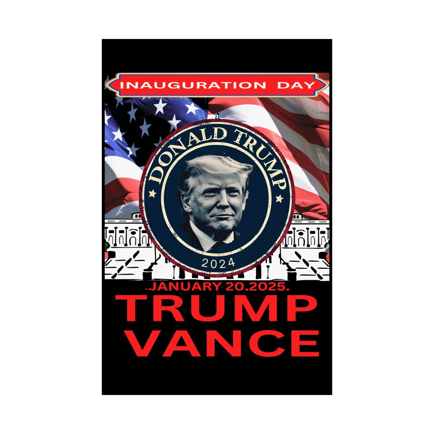 Matte Vertical Posters Donal Trump Inauguration day support your president  47th POTUS  USA