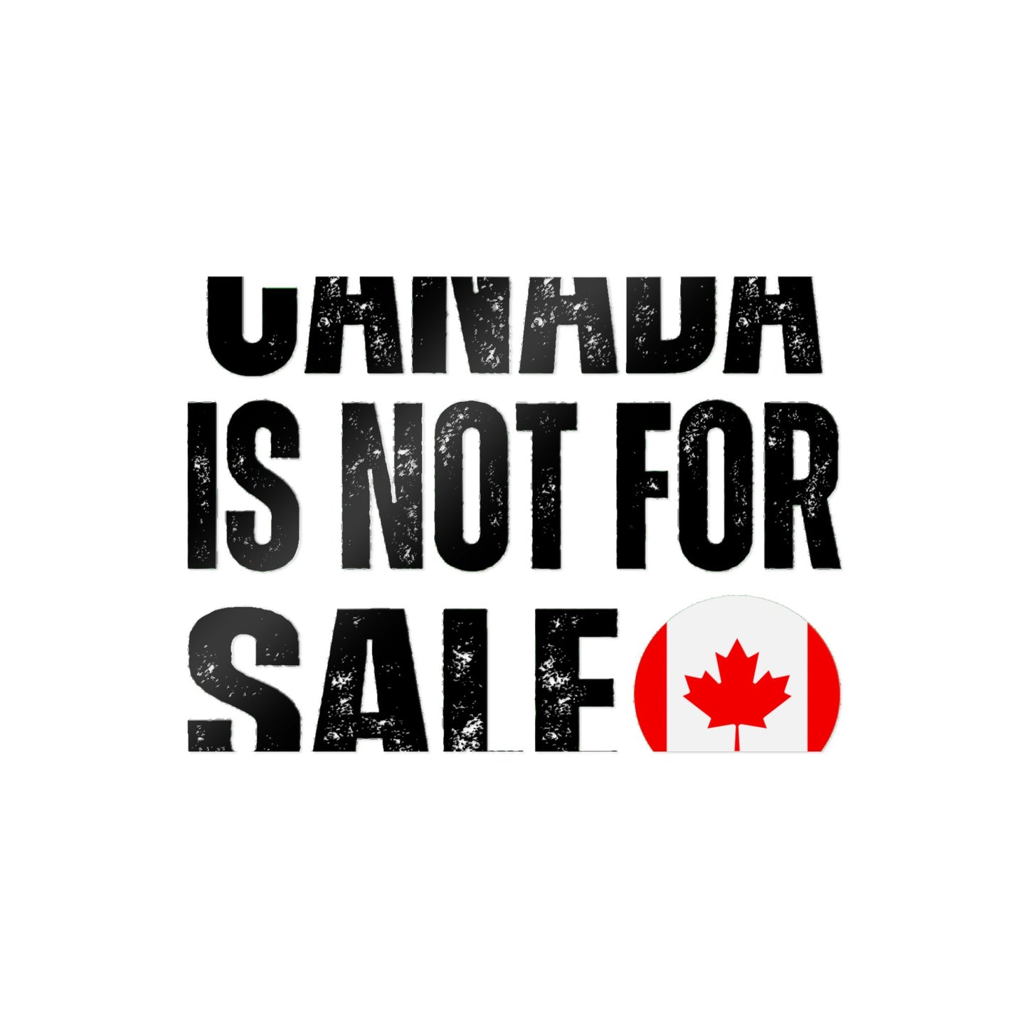 Die-Cut Stickers, (DTF) Canada is not for sale 2025 Canada for canadian