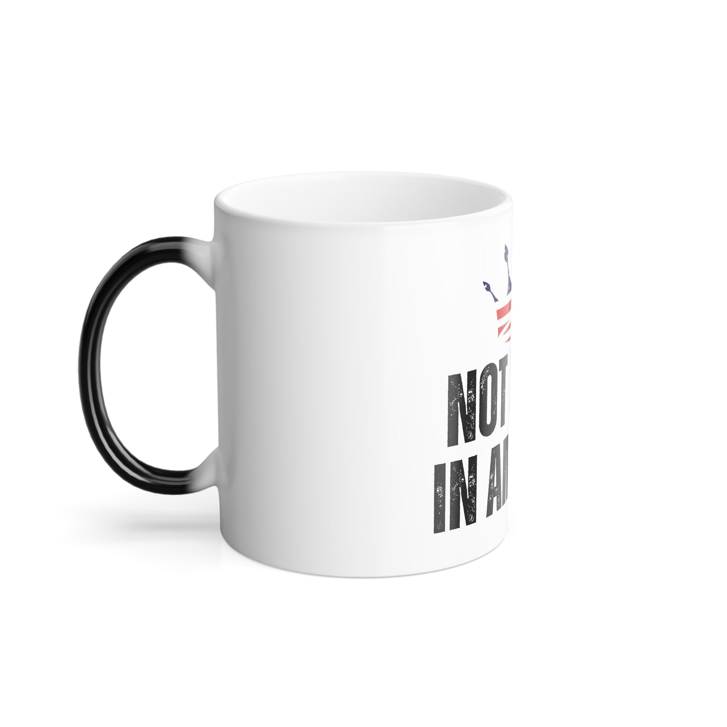 Color Morphing Mug - 'Not Kings in America' - Patriotic Coffee Cup - Perfect Gift for Holidays and Celebrations