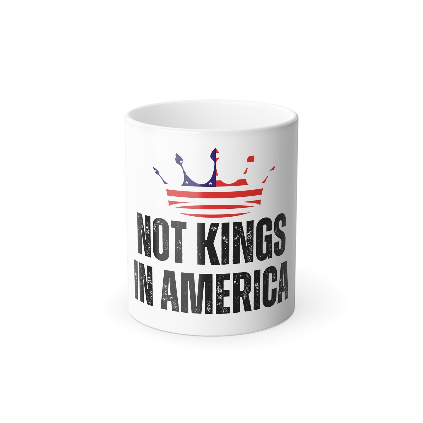 Color Morphing Mug - 'Not Kings in America' - Patriotic Coffee Cup - Perfect Gift for Holidays and Celebrations