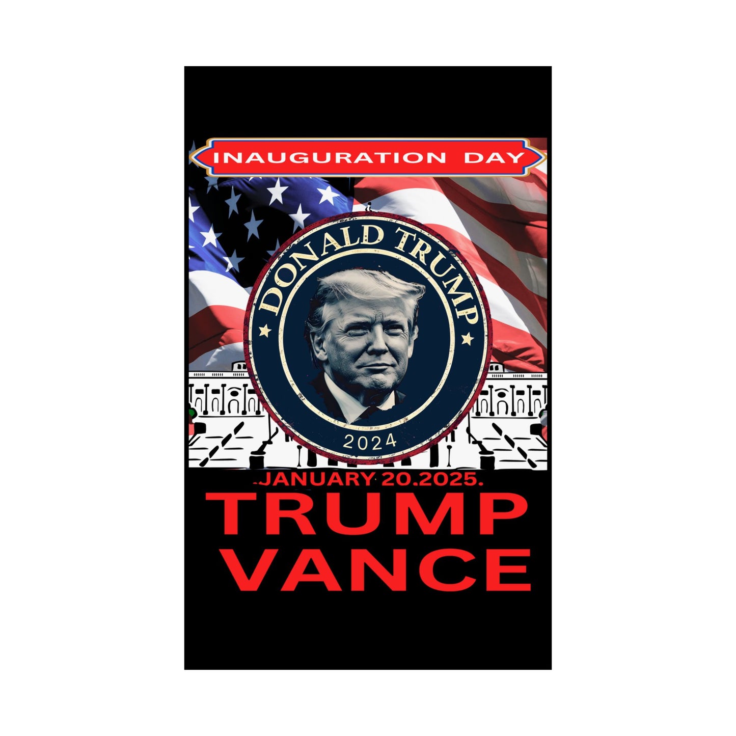 Matte Vertical Posters Donal Trump Inauguration day support your president  47th POTUS  USA