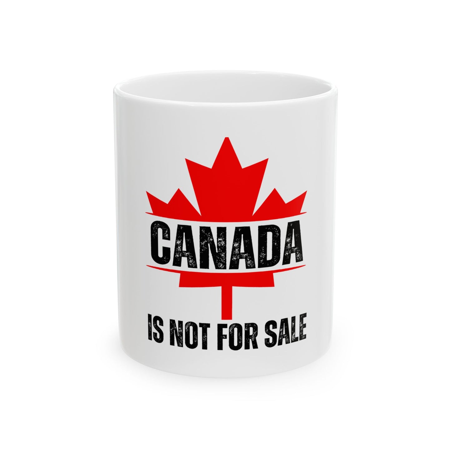 Canada Is Not For Sale Ceramic Mug - 11oz & 15oz Options - Perfect Gift for Proud Canadians