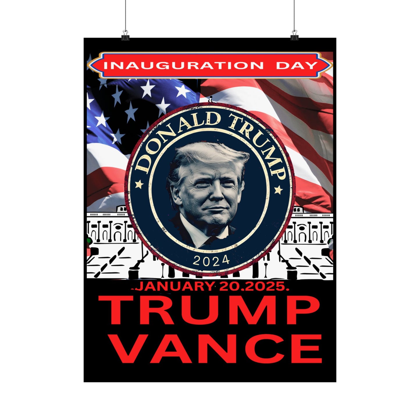 Matte Vertical Posters Donal Trump Inauguration day support your president  47th POTUS  USA