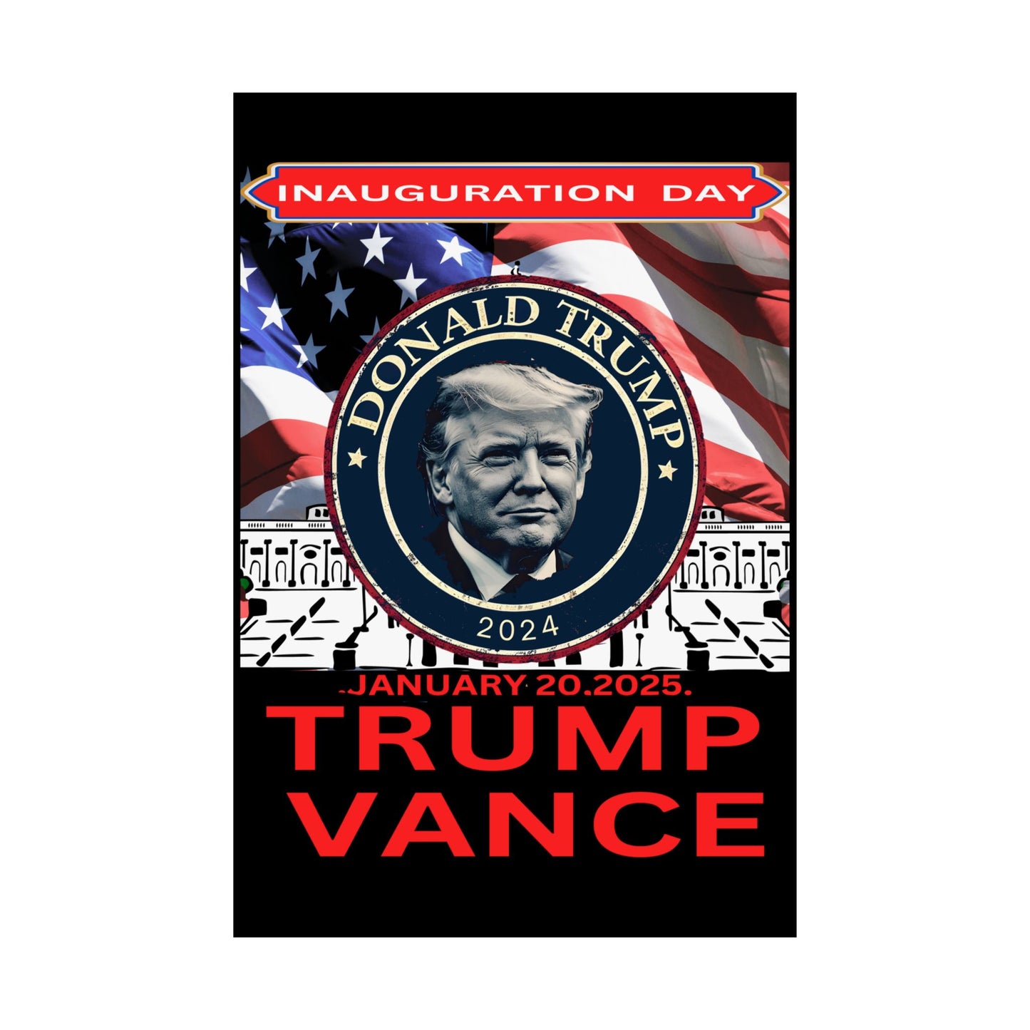 Matte Vertical Posters Donal Trump Inauguration day support your president  47th POTUS  USA